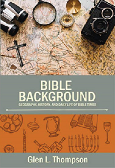 Bible Background: Geography, History, and Daily Life of Bible Times 