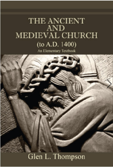 The Ancient and Medieval Church (to A.D. 1400): An Elementary Textbook