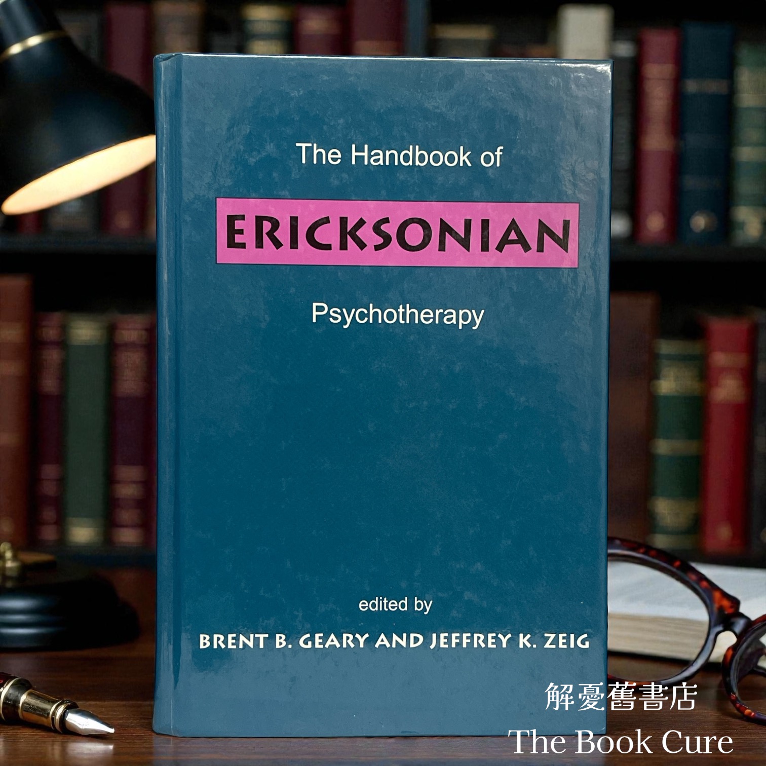 The Handbook of Ericksonian Psychotherapy /  edited by Btent B. Geary and Jeffery K. Zeig