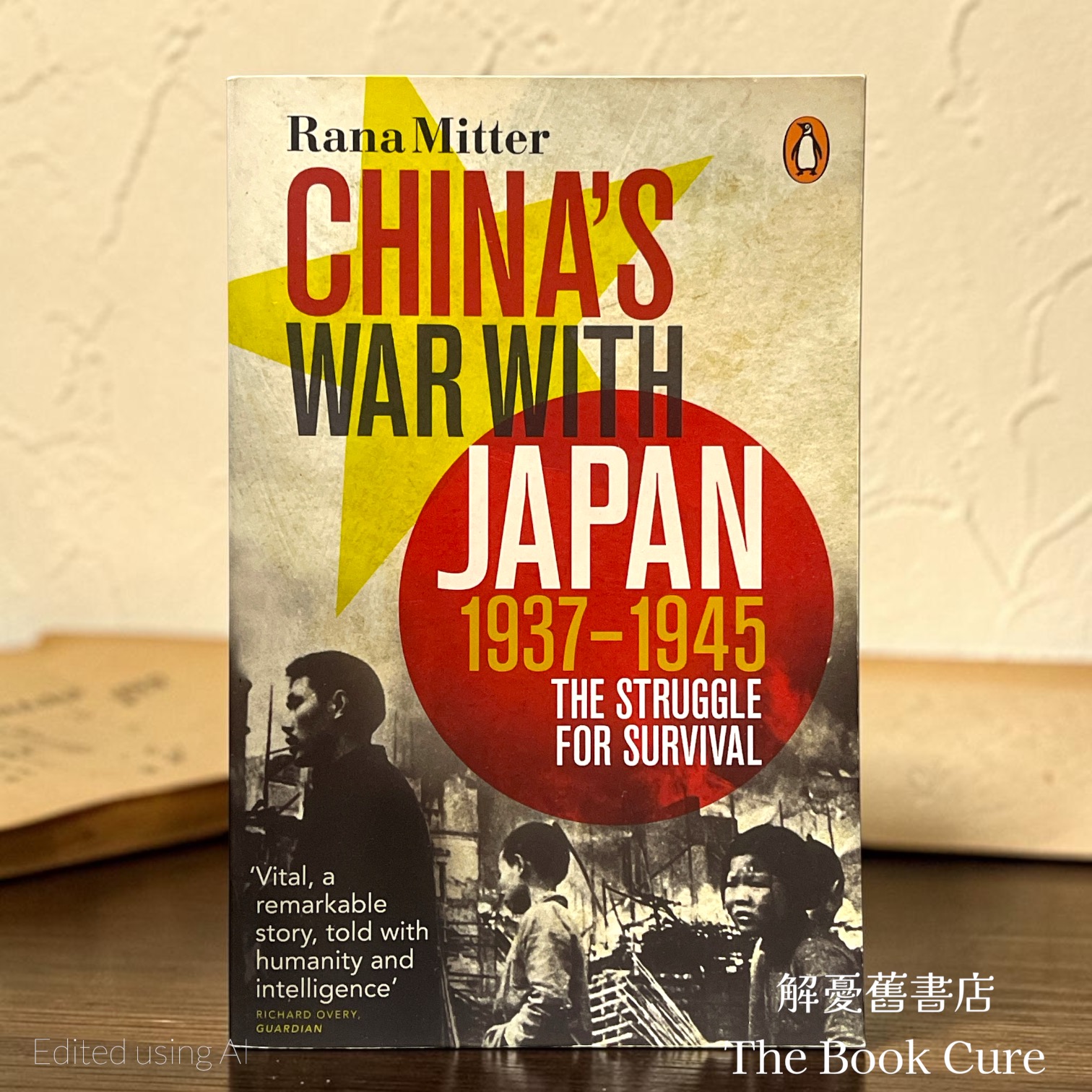 China's War with Japan 1937-1945: The Struggle for Survival /  by Rana Mitter