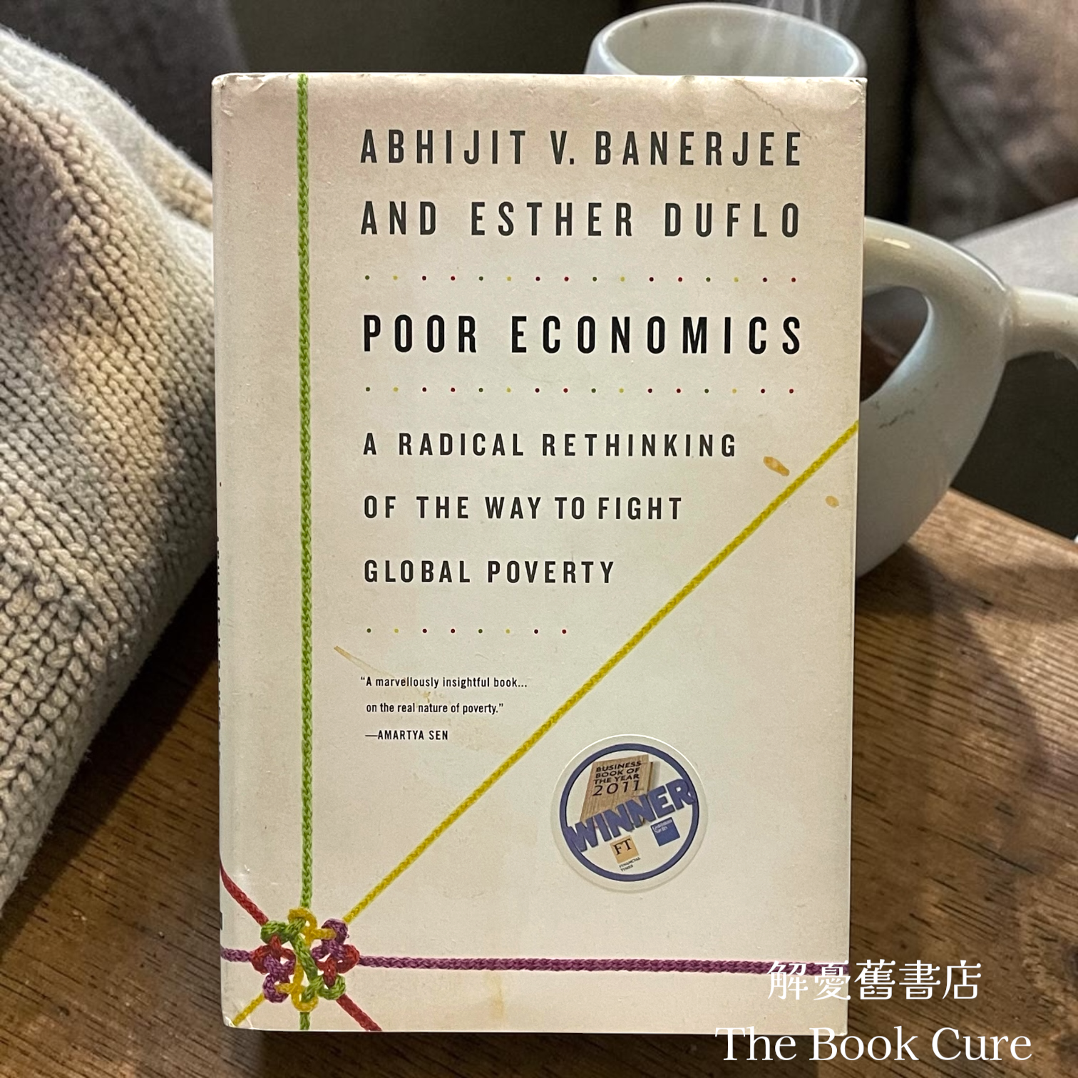 Poor Economics: A Radical Rethinking of the Way to Fight Global Poverty /  by Abhijit V. Banerjee and Esther Duflo