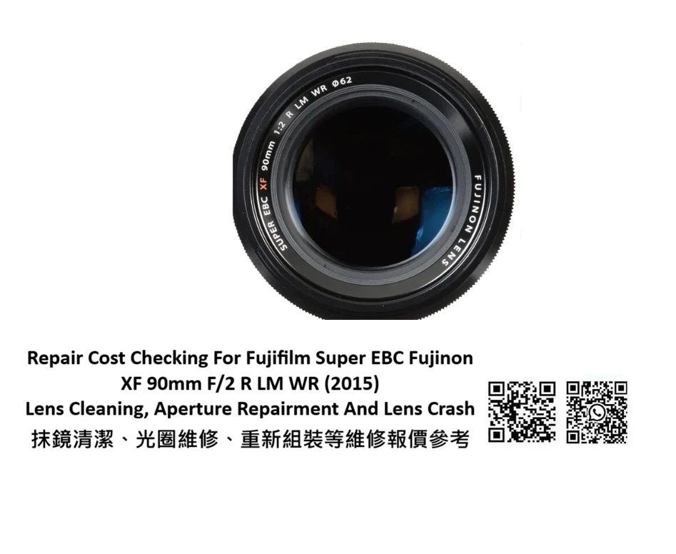 Repair Cost Checking For Fujifilm Super EBC Fujinon XF 90mm F/2 R LM WR (2015) Lens Cleaning, Aperture Repairment And Lens Crash 抹鏡清潔、光圈維修、重新組裝等維修報價參考