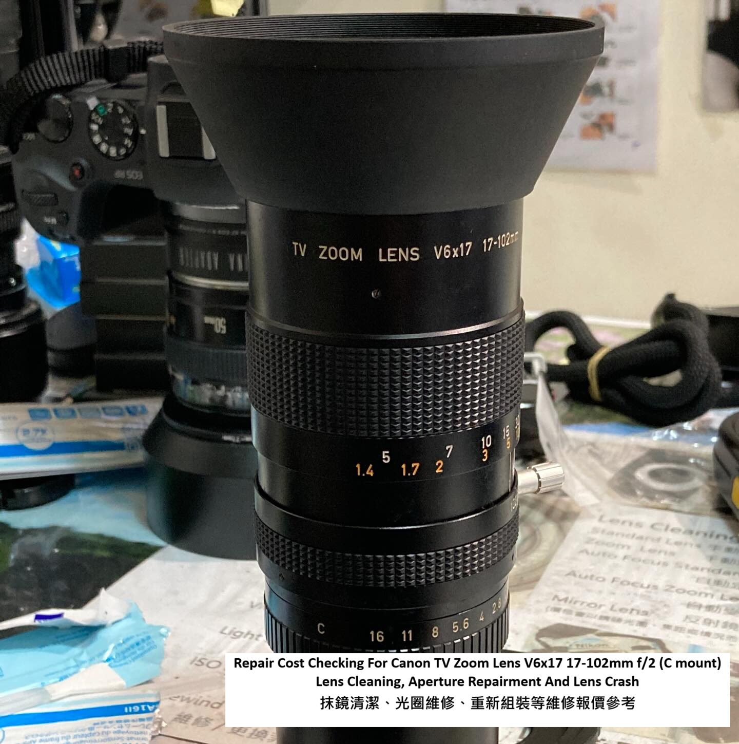 Repair Cost Checking For Canon TV Zoom Lens V6x17 17-102mm f/2 (C mount) Lens Cleaning, Aperture Repairment And Lens Crash 抹鏡清潔、光圈維修、重新組裝等維修報價參考