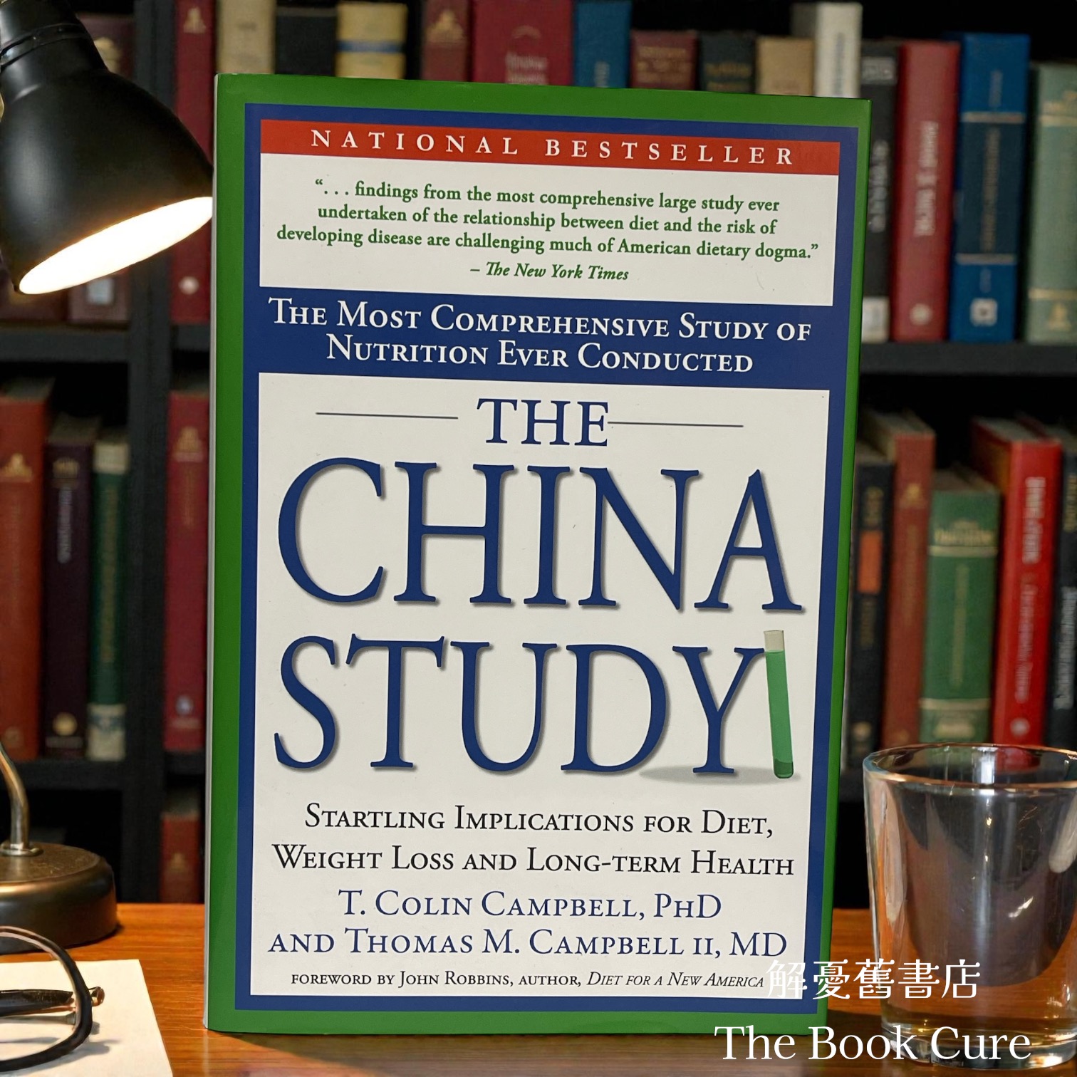 The China Study: The Most Comprehensive Study of Nutrition Ever Conducted /  T. Colin Campbell & Thomas M. Campbell II